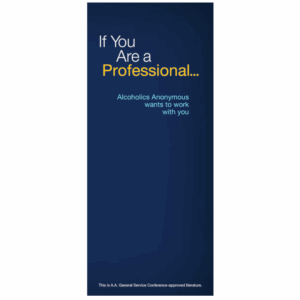 P-46 - IF YOU ARE A PROFESSIONAL, AA WANTS TO WORK WITH YOU